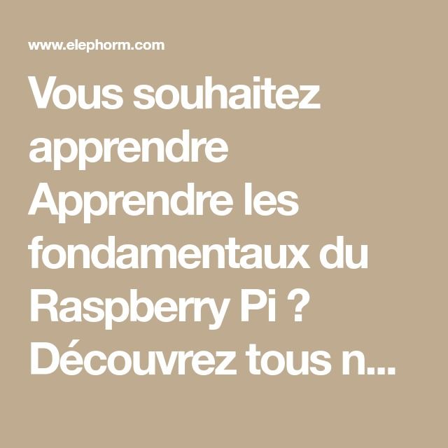 Formation Apprendre Les Fondamentaux Du Raspberry Pi | BazarAfrique ...