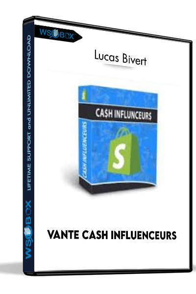 Vante Cash Influenceurs – Lucas Bivert Vante Cash Influenceurs – Lucas Bivert